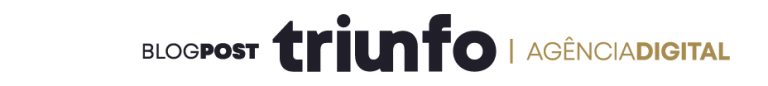 Blog Post - Triunfo Agência DIgital